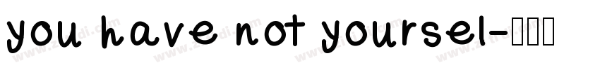 you have not yoursel字体转换